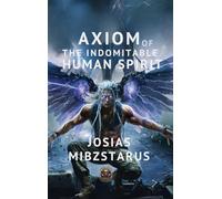 Axiom of the Indomitable Human Spirit