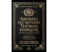 AXIOMAS DEL MÉTODO THOMAS WARRIOR: VEINTE AÑOS DE PERSISTENCIA Y RIGOR