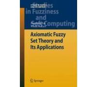 Axiomatic Fuzzy Set Theory And Its Applications