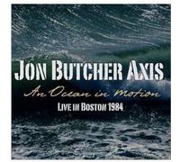 Axis, Jon Butcher - An Ocean in Motion: Live Boston 1984