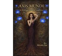 Axis Mundi: Archetypal Tarot: A Jungian Guide to Tarot, Shadow Work, and Personal Transformation