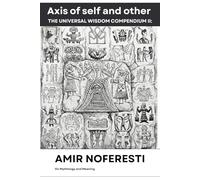Axis of Self and Other: On Mythology and meaning: Truths, Tales and Stories of different patterns.