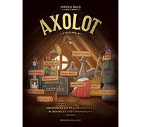 Axolot – Tome 4 – Histoires extraordinaires et Sources d'étonnement – Delcourt