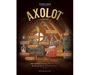 Axolot - Tome 4 - Histoires Extraordinaires & Sources D'étonnement