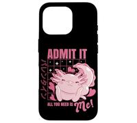 Axolotl Admit It All You Need is Me! Funny Valentine's Day Coque pour iPhone 16 Pro