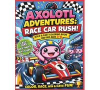Axolotl Adventures: Race Car Rush!: Bold & Easy Coloring Book for Kids Ages 3-8 | Fast Cars, Race Tracks, Pit Stops & Speedy Fun!| Axolotl| Kids coloring book| 25 Pages| Size 8.5 x 11