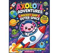 Axolotl Adventures: Rocket Ship Outer Space: Bold & Easy Space Coloring Fun for Kids Ages 3-8 | Cute Axolotls, Rockets, Planets, Aliens & Cosmic ... with Thick Lines| 25 Pages| Size 8.5 x 11