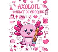 Axolotl Carnet de Croquis: Grand Cahier Mignon pour Esquisser, Dessiner, Gribouiller - Papier Vierge 8.5 X 11 Pouces - 110 Pages