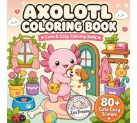 Axolotl Coloring Book:Bold and Simple Mindfulness, and Cozy Fun Scenes: Cute & Kawaii Axolotl Coloring Book for Kids, Teens & Adults | Bold and Easy ... | Simple Adorable Animal Pages for Beginners