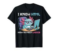 Axolotl Gifts Funny I Know HTML Comment Rencontrer des Femmes T-Shirt