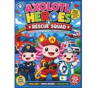 Axolotl Heroes & Rescue Squad: Bold & Easy Coloring Book for Kids Ages 3-8 | Firefighters, Police, Doctors & Brave Rescue Adventures| Axolotl| Kids coloring book| 25 Pages| Size 8.5 x 11