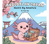 Axolotl in Japan: Mochi's Big Adventure