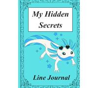Axolotl Journal: My Hidden Secrets