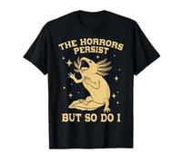 Axolotl Marrant The Horrors Persist But So Do I T-Shirt