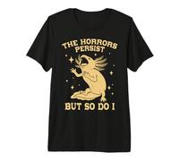 Axolotl Marrant The Horrors Persist But So Do I T-Shirt Haut de Gamme