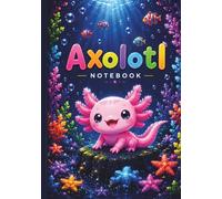 Axolotl Notebook - 150 Colorful Lined Pages