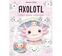 Axolotl para Colorear: Una experiencia creativa diseñada para todos los pequeños amantes de los animales más adorables del mundo acuático. Para niños de 3 a 8 años.