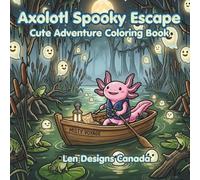 Axolotl Spooky Escape: : A Cute Axolotl Adventure Coloring Book Page Filled with Sea Monsters, Haunted Islands, and Treasure Hunts