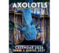 Axolotls Calendar 2026: Playful and Cute Animals with A Year Monthly Planner from January to December and Three Bonus Months of 2027