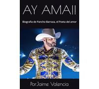 AY AMA!!: Biografia de Pancho Barraza, el Poeta del amor