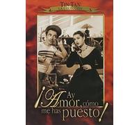 AY AMOR, COMO ME HAS PUESTO!