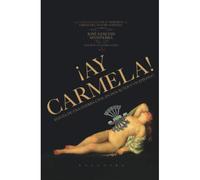 ¡Ay Carmela! : Elegía De Una Guerra Civil En Dos Actos Y Un Epílogo