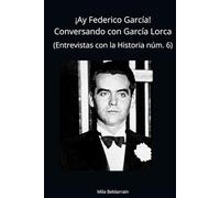 ¡Ay Federico García!: Conversando con Federico García Lorca