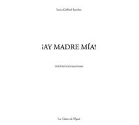 ¡Ay Madre mía! - Luisa Gaillard Sanchez - Cahiers De L'egare - broché - Théâtre
