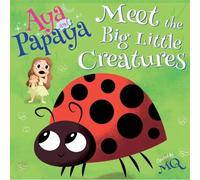 Aya And Papaya Meet The Big Little Creatures