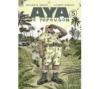 Aya de Yopougon Marguerite Abouet (Auteur), Clément Oubrerie (Auteur), Clément Oubrerie (Illustration)