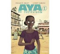 Aya de Yopougon Marguerite Abouet (Auteur), Clément Oubrerie (Auteur), Clément Oubrerie (Illustration), Anna Gavalda (Préface)