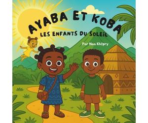 Ayaba et Koba, les enfants du soleil: Livre personnalisé