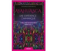 Ayahuasca - Une expérience chamanique - Vers une renaissance spirituelle Mary-Bertha Dominique (Auteur)