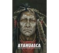 Ayahuasca: une Transformation aux Portes de la Mort - avec un guide détaillé de cérémonie et d'intégration