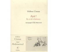Ayaï ! Le cri de la littérature Hélène Cixous (Auteur), Adel Abdessemed (Illustration)