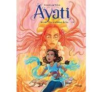 Ayati - Tome 4 La revelation du feu Fabien Fernandez (Auteur), Sandra Violeau (Dessinateur)