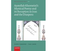 Ayatollah Khomeini’s Mystical Poetry and Its Reception in Iran and the Diaspora
