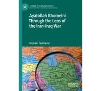 Ayatollah Khomeini Through The Lens Of The Iran-Iraq War