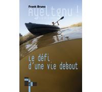 Ayeltgnu !: Le défi d'une vie debout