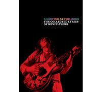 Kevin Ayers – Shooting at the Moon : Paroles rassemblées de Kevin Ayers