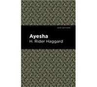 Ayesha by H. Rider Haggard H Rider Haggard , Contributions by Mint Editions (Auteur)