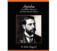 Ayesha The Further History Of She-Who-Must-Be-Obeyed