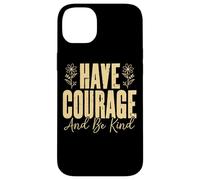 Ayez du courage et soyez gentils Fleurs florales Coque pour iPhone 14 Plus