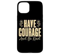 Ayez du courage et soyez gentils Fleurs florales Coque pour iPhone 15 Plus