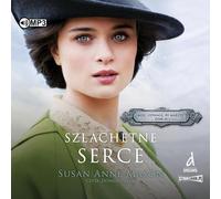 Ayez le courage de rêver Volume 2 Le cœur noble - Susan Anne Mason (Hörbuch auf Polnisch)