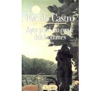 Ayez pitié du coeur des hommes - Eve de Castro - Lattes - broché - Roman