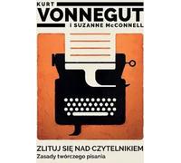 Ayez pitié du lecteur. Principes de l'écriture créative