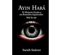 Ayin Hará: El misterio oculto y sus remedios espirituales mal de ojo