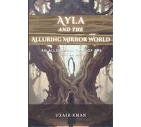 Ayla and the Alluring Mirror World: An Allegorical Tale of the Digital Age
