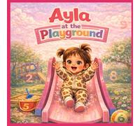 Ayla at the Playground: A Sweet Counting Adventure for Toddlers Ages 1-3